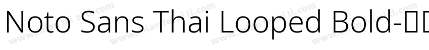 Noto Sans Thai Looped Bold字体转换